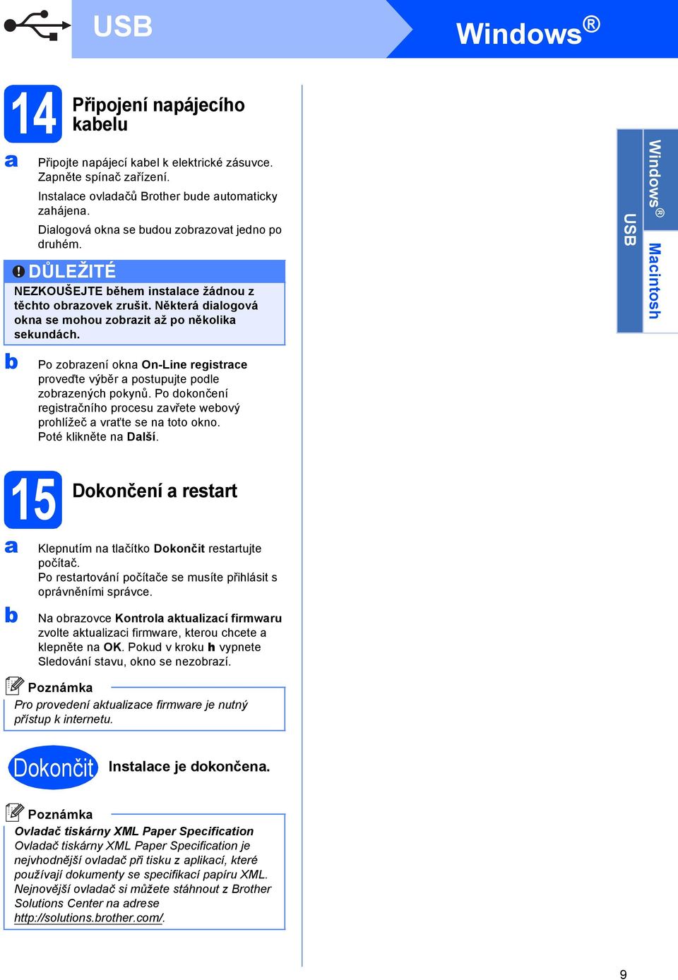 Po zorzení okn On-Line registrce proveďte výěr postupujte podle zorzených pokynů. Po dokončení registrčního procesu zvřete weový prohlížeč vrťte se n toto okno. Poté klikněte n Dlší.