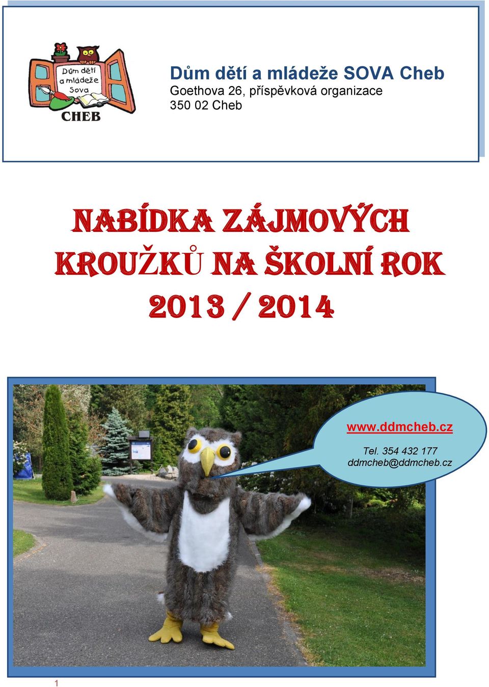 ZÁJMOVÝCH KROUŽKŮ NA ŠKOLNÍ ROK 2013 / 2014