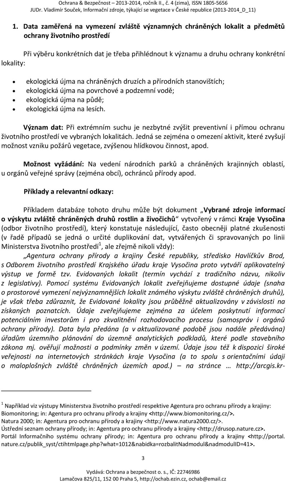 Význam dat: Při extrémním suchu je nezbytné zvýšit preventivní i přímou ochranu životního prostředí ve vybraných lokalitách.