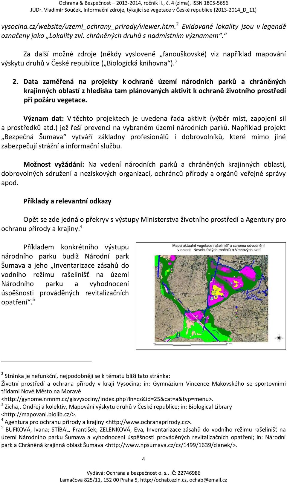 Data zaměřená na projekty k ochraně území národních parků a chráněných krajinných oblastí z hlediska tam plánovaných aktivit k ochraně životního prostředí při požáru vegetace.