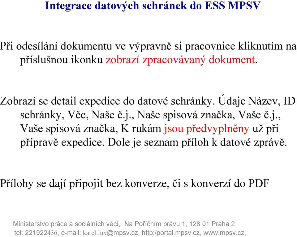 Údaje Název, ID schránky, Věc, Naše č.j., Naše spisová značka, Vaše č.j., Vaše spisová značka, K rukám jsou předvyplněny už při přípravě expedice.