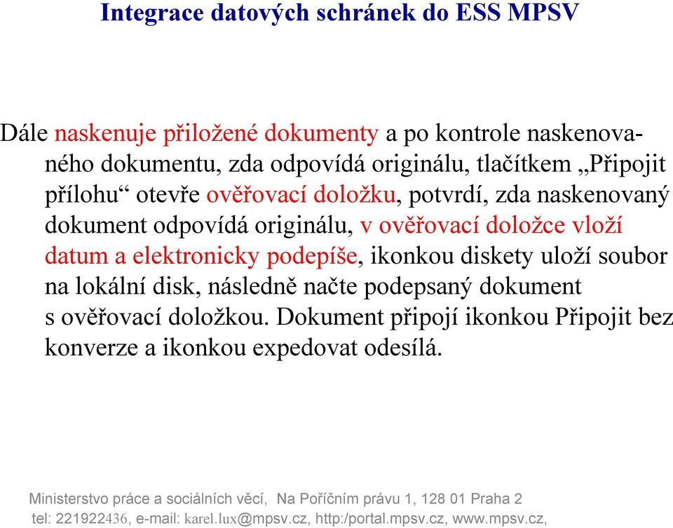 doložce vloží datum a elektronicky podepíše, ikonkou diskety uloží soubor na lokální disk, následně načte