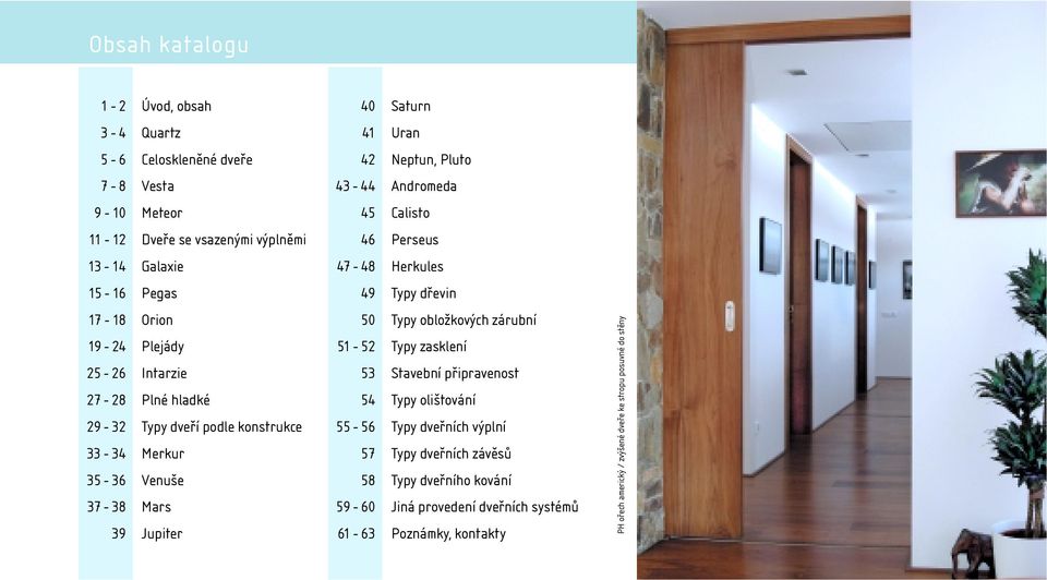 hladké Typy dveří podle konstrukce Merkur Venuše Mars Jupiter 50 51-52 53 54 55-56 57 58 59-60 61-63 Typy obložkových zárubní Typy zasklení Stavební připravenost Typy