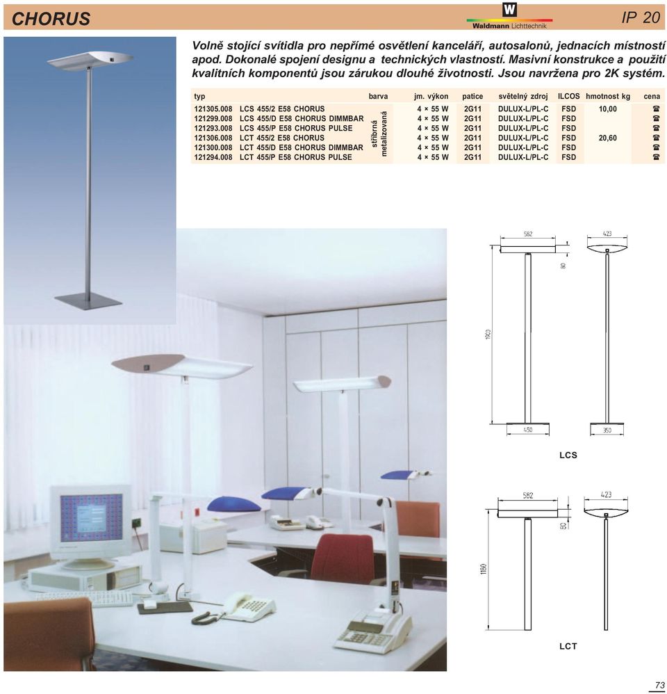 008 LCS 455/2 E58 CHORUS 4 55 W 2G11 DULUX-L/PL-C FSD 10,00 ( 121299.008 LCS 455/D E58 CHORUS DIMMBAR 4 55 W 2G11 DULUX-L/PL-C FSD ( 121293.