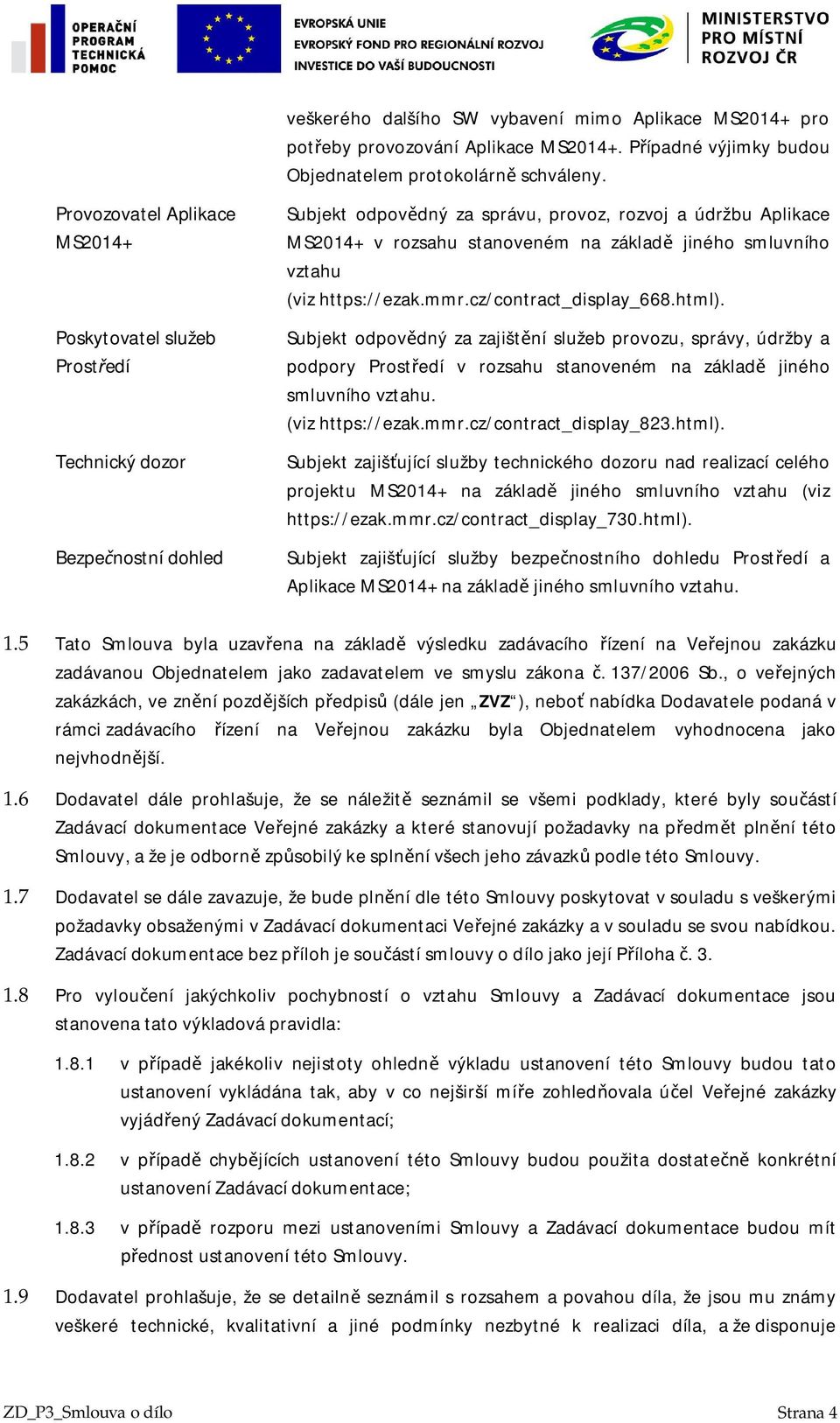 jiného smluvního vztahu (viz https://ezak.mmr.cz/contract_display_668.html).