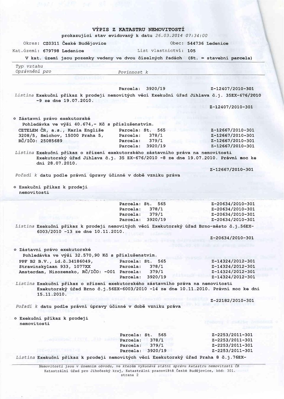 3920/L9 z-124o7 /2010-301 Listina Exeku6ni piikaz k prodeji nemovitfch v6ci Exeku6ni riiad.tihiarra 6..j. 35EX-676/2OLO -9 ze dne 19.07.2010. z-t24o7 /2010-301 o Z6stavni- pr5vo exekutorsk6 Pohled6vka ve w,.