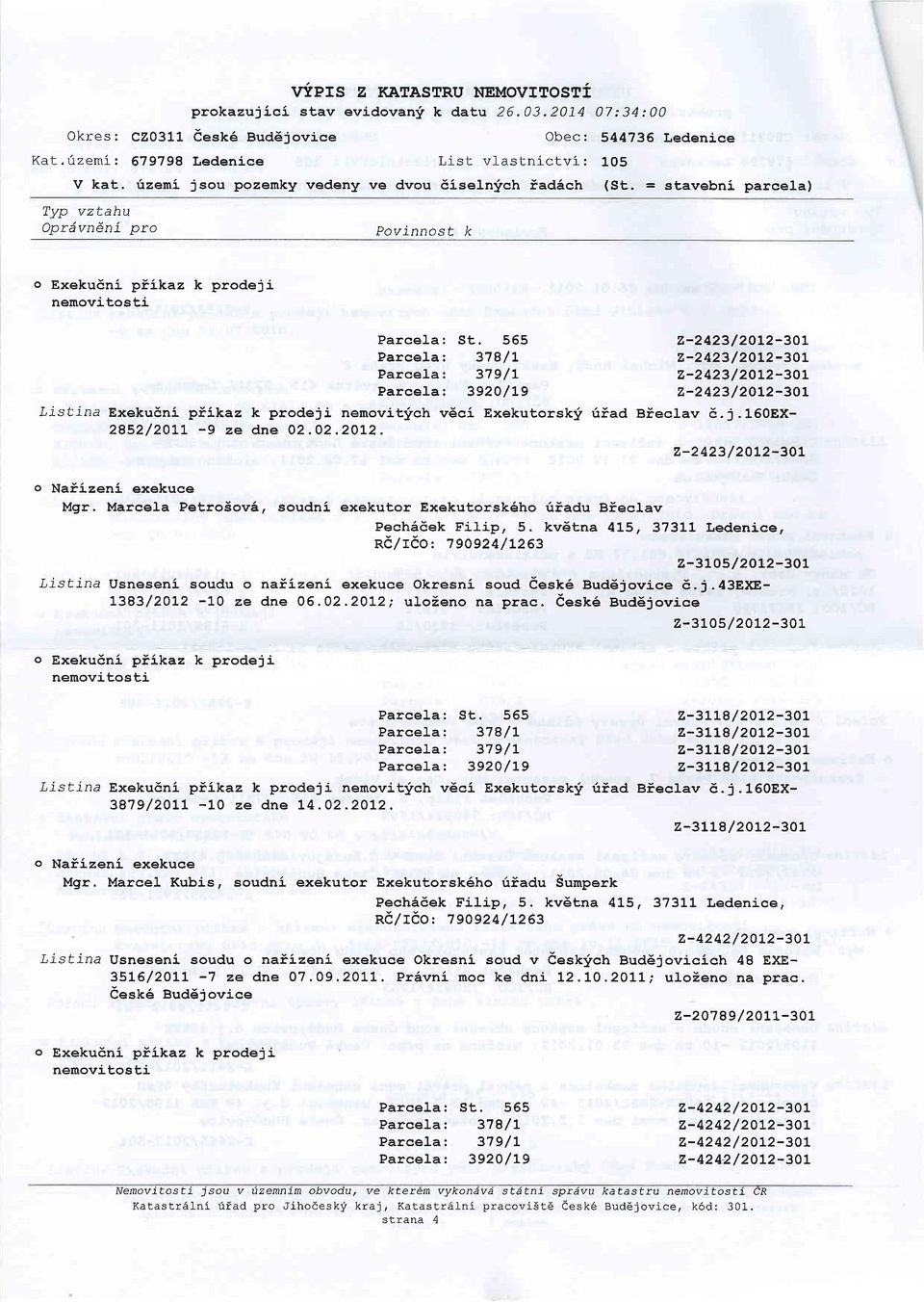 = stavebni parcela) OnrArrnAni nra - Povinnost k o Exekudni ptikaz k prodeji Z-2423/2OL2-3OL Parcela t 378/L Z-2423/2O12-3OL Parcela: 379/t Z-2423/2OL2-3OL Parcela:.