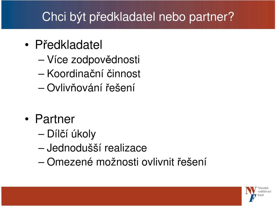 Koordinačníčinnost Ovlivňovánířešení Partner