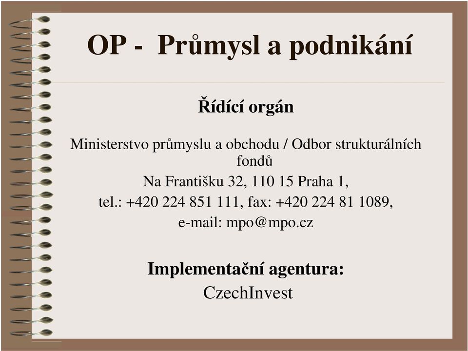 Františku 32, 110 15 Praha 1, tel.