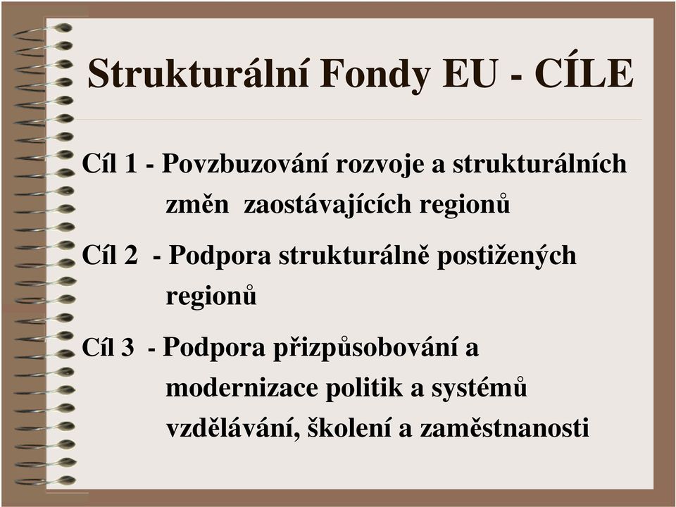 strukturálně postižených regionů Cíl 3 - Podpora