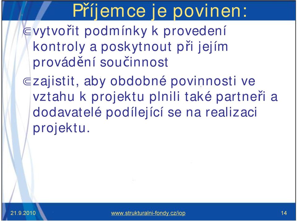 povinnosti ve vztahu k projektu plnili také partneři a dodavatelé