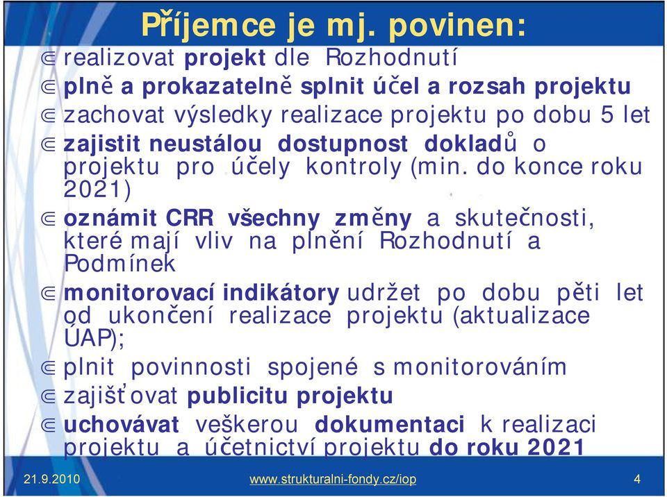 neustálou dostupnost dokladů o projektu pro účely kontroly (min.