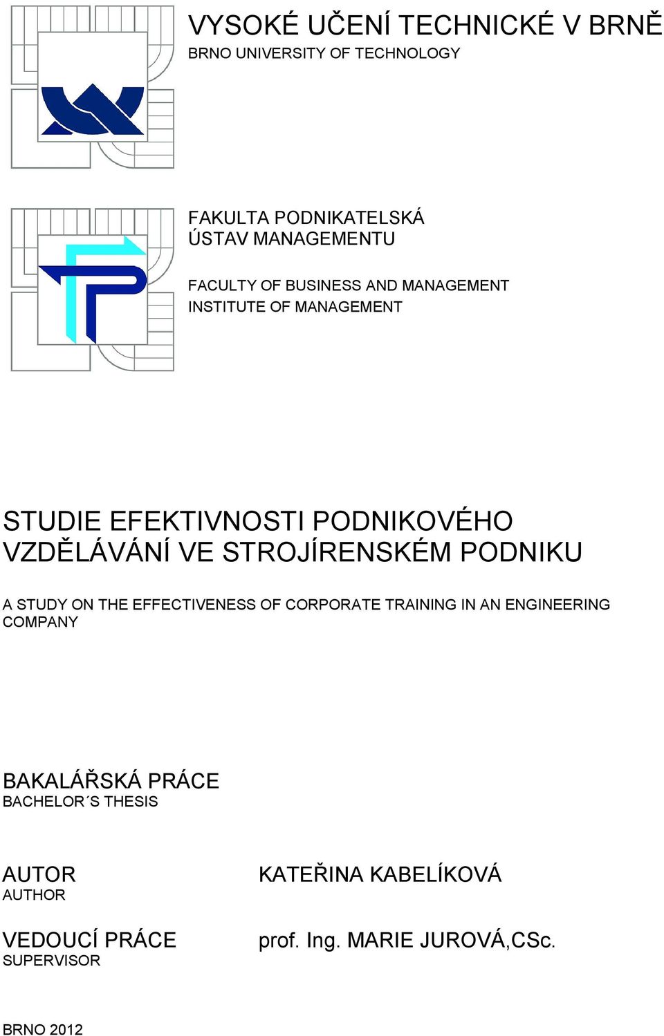 STROJÍRENSKÉM PODNIKU A STUDY ON THE EFFECTIVENESS OF CORPORATE TRAINING IN AN ENGINEERING COMPANY