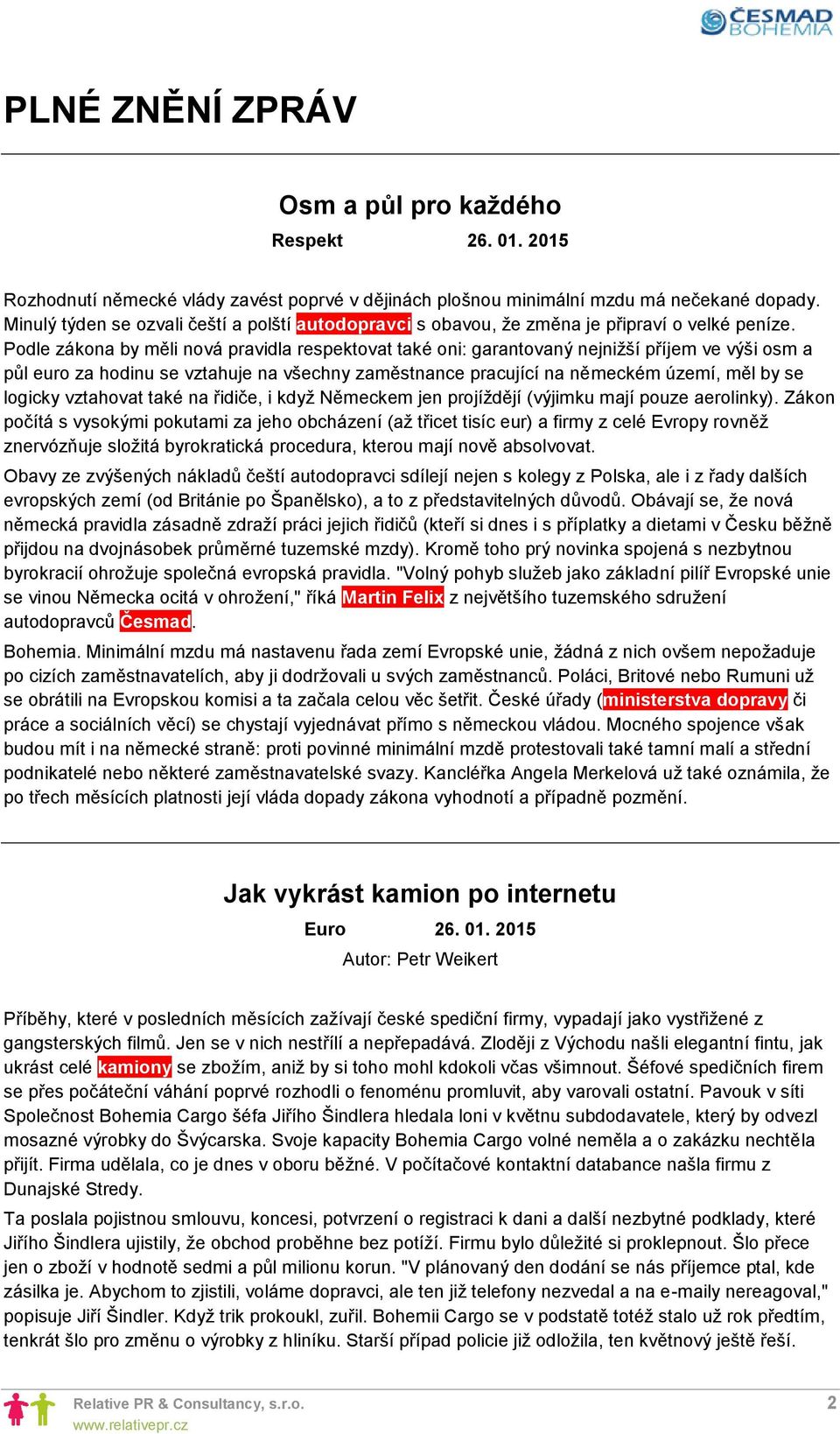 Podle zákona by měli nová pravidla respektovat také oni: garantovaný nejnižší příjem ve výši osm a půl euro za hodinu se vztahuje na všechny zaměstnance pracující na německém území, měl by se logicky