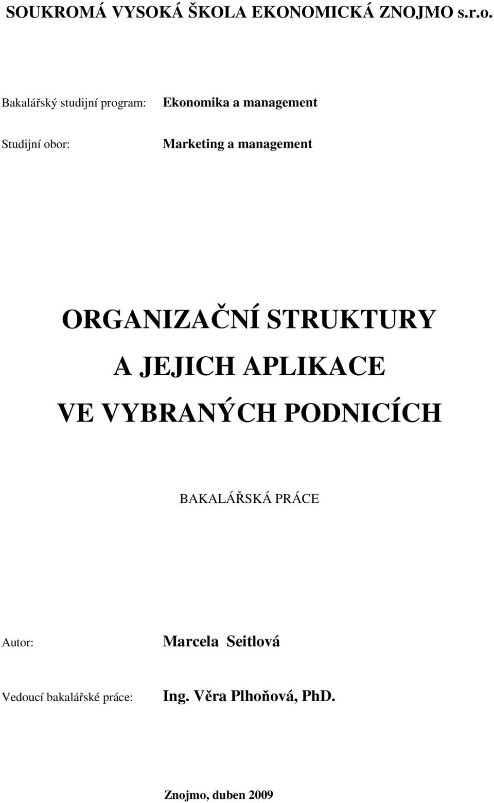 a management ORGANIZAČNÍ STRUKTURY A JEJICH APLIKACE VE VYBRANÝCH PODNICÍCH