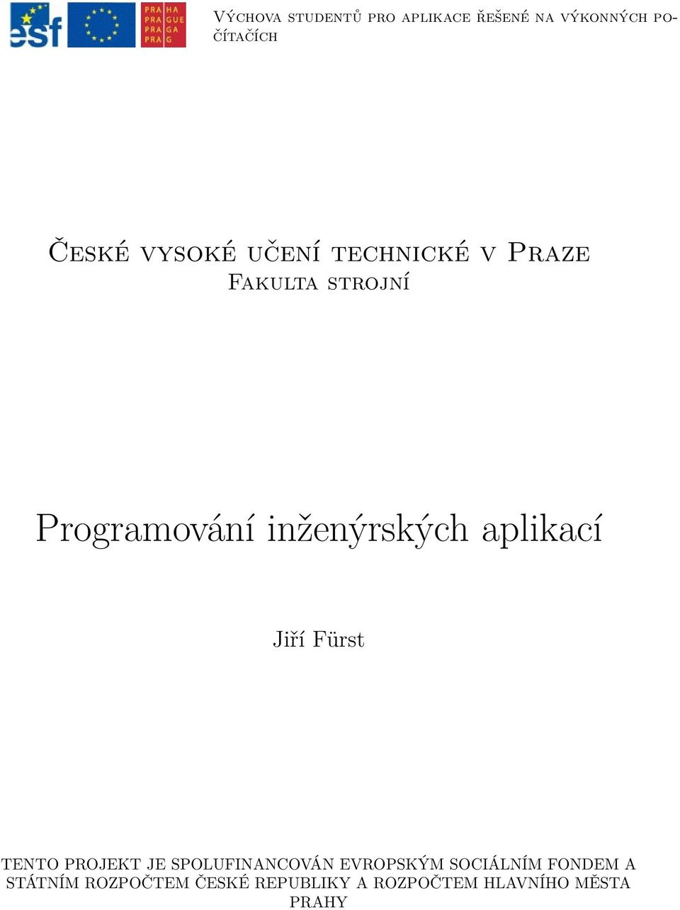 inženýrských aplikací Jiří Fürst TENTO PROJEKT JE SPOLUFINANCOVÁN