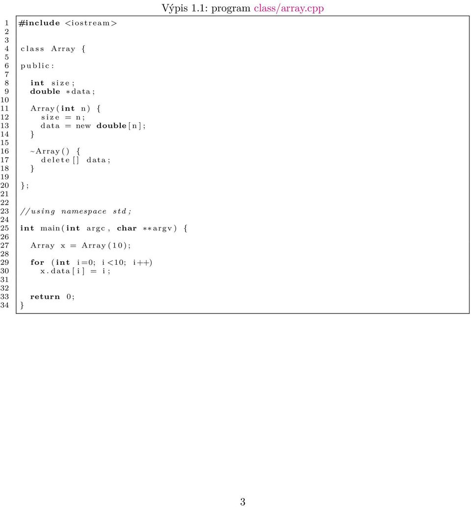 20 } ; 21 22 23 // using namespace std ; 24 25 int main ( int argc, char argv ) { 26 27 Array x = Array ( 1 0 ) ;