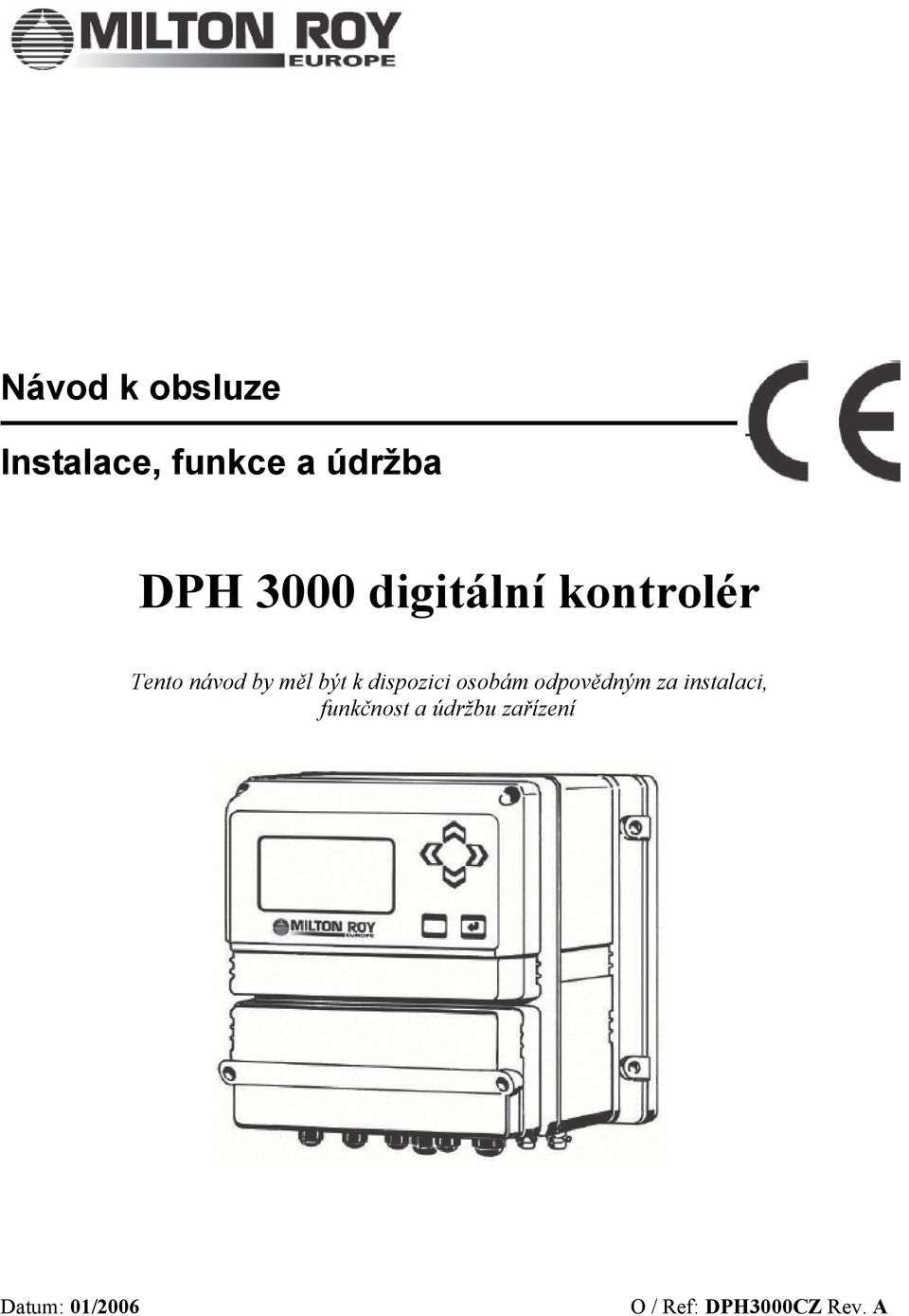 dispozici osobám odpovědným za instalaci, funkčnost