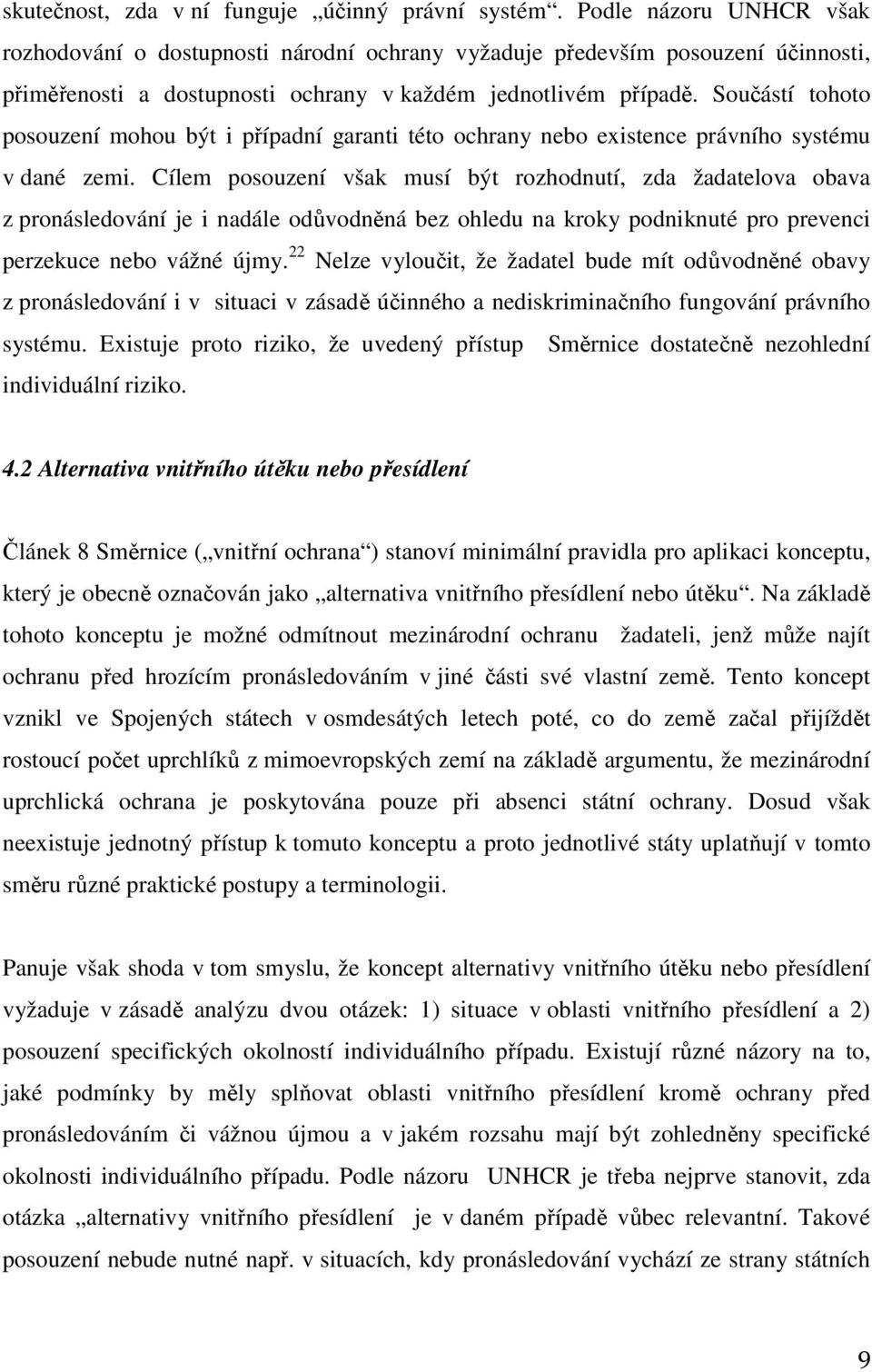 Součástí tohoto posouzení mohou být i případní garanti této ochrany nebo existence právního systému v dané zemi.