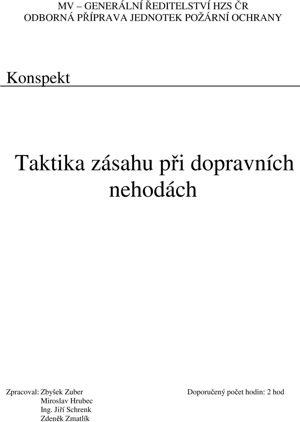 dopravních nehodách Zpracoval: Zbyšek Zuber Miroslav