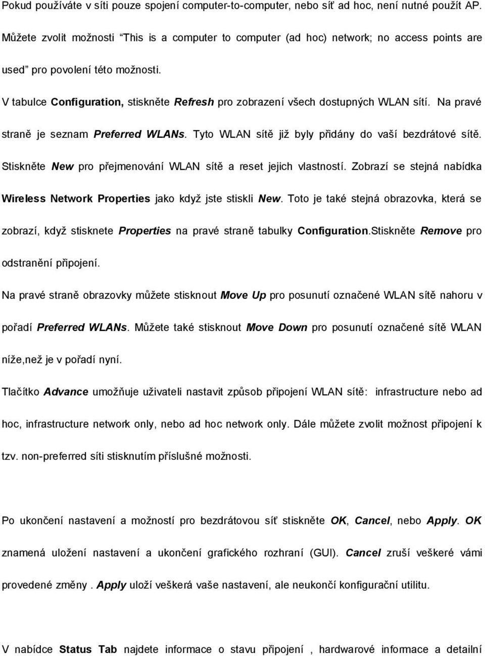 V tabulce Configuration, stiskněte Refresh pro zobrazení všech dostupných WLAN sítí. Na pravé straně je seznam Preferred WLANs. Tyto WLAN sítě již byly přidány do vaší bezdrátové sítě.