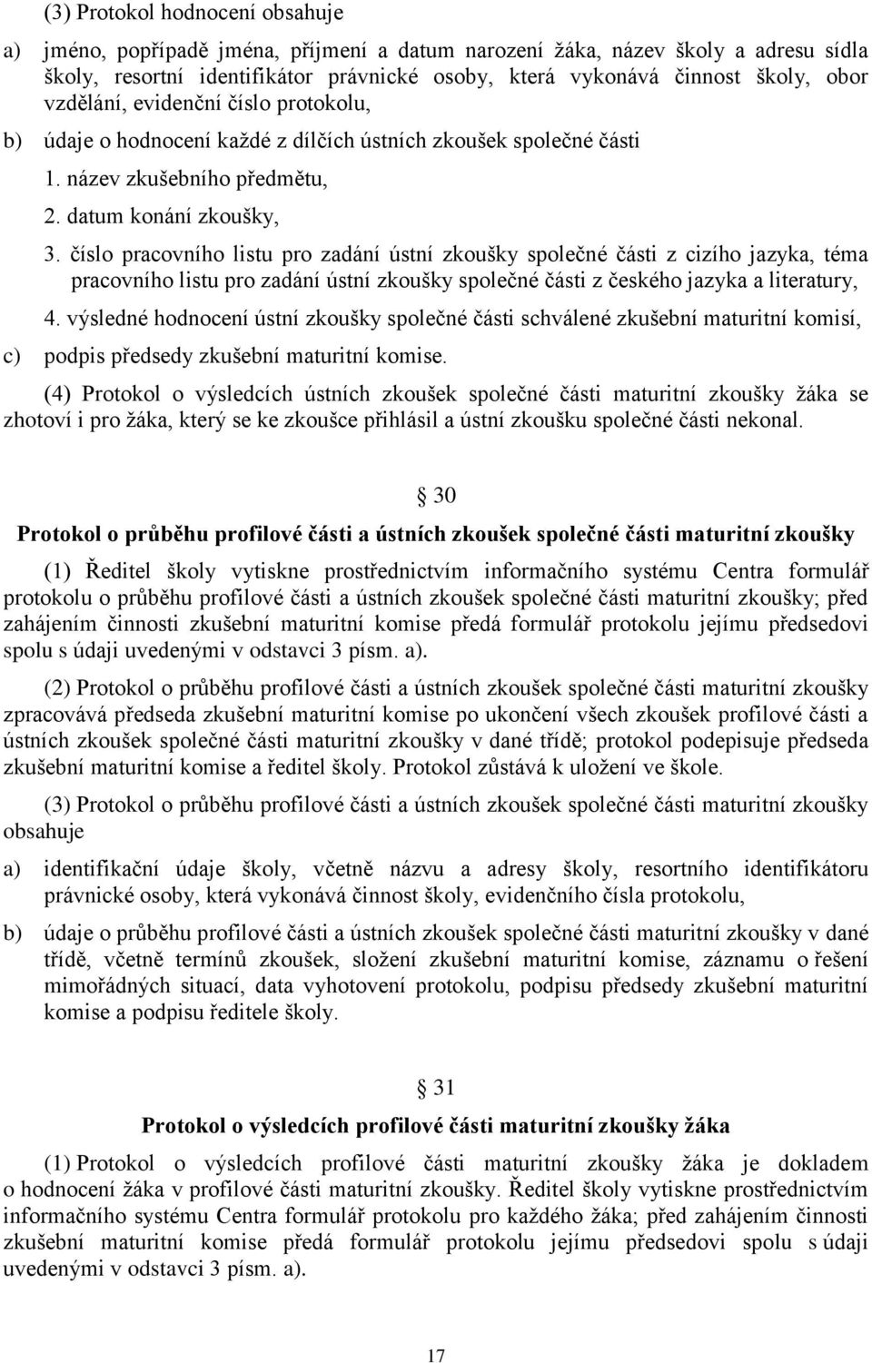 číslo pracovního listu pro zadání ústní zkoušky společné části z cizího jazyka, téma pracovního listu pro zadání ústní zkoušky společné části z českého jazyka a literatury, 4.