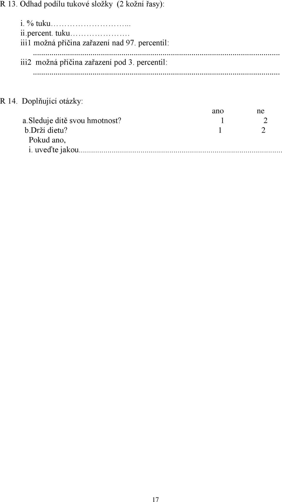 .. iii2 možná příčina zařazení pod 3. percentil:... R 14.