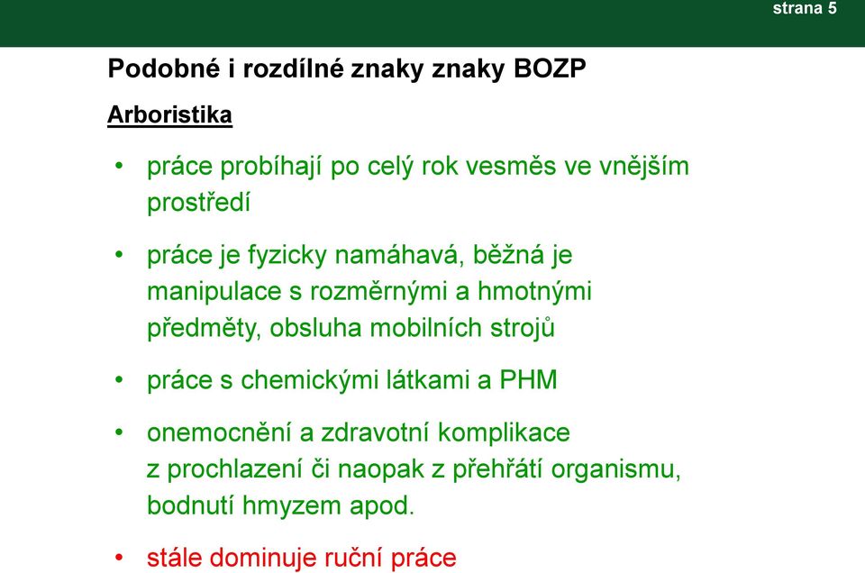 předměty, obsluha mobilních strojů práce s chemickými látkami a PHM onemocnění a zdravotní