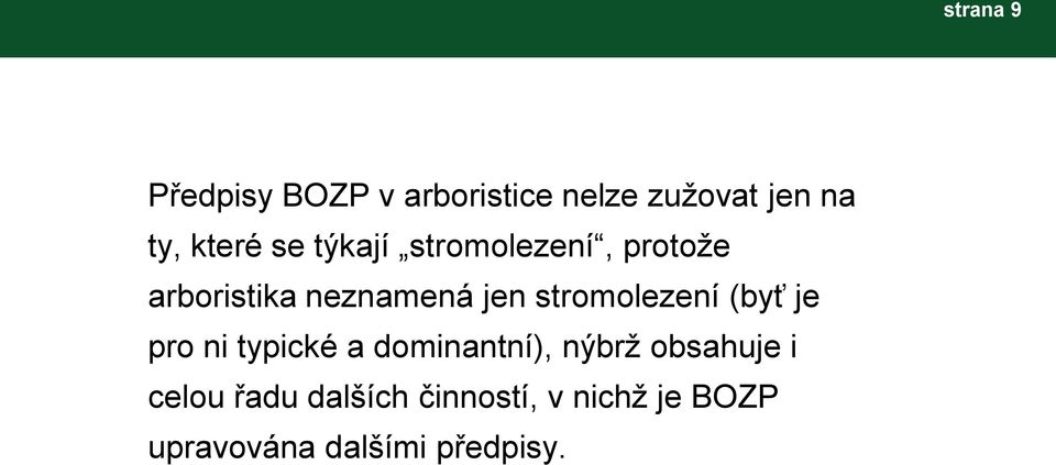 stromolezení (byť je pro ni typické a dominantní), nýbrţ obsahuje