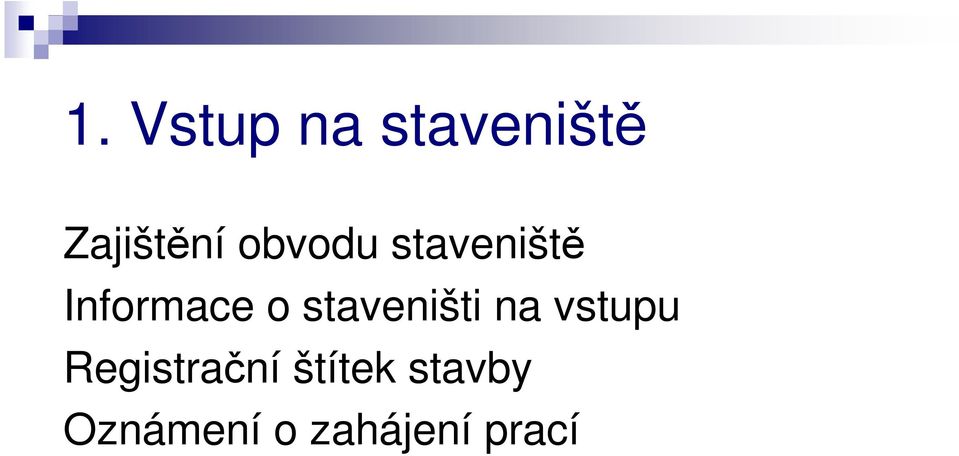 staveništi na vstupu Registrační