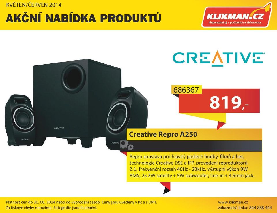 1, frekvenční rozsah 0Hz - 0kHz, výstupní výkon 9W RMS, x W satelity + 5W subwoofer, line-in