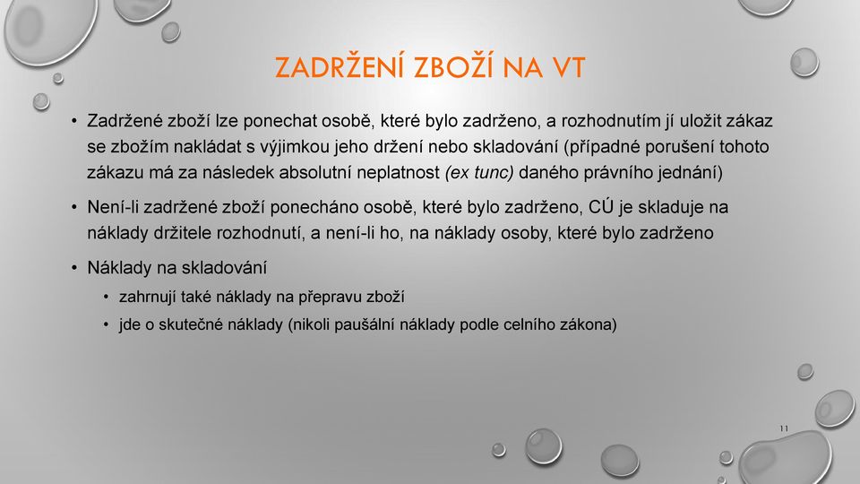 zadržené zboží ponecháno osobě, které bylo zadrženo, CÚ je skladuje na náklady držitele rozhodnutí, a není-li ho, na náklady osoby, které