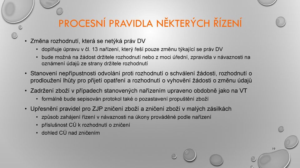 nepřípustnosti odvolání proti rozhodnutí o schválení žádosti, rozhodnutí o prodloužení lhůty pro přijetí opatření a rozhodnutí o vyhovění žádosti o změnu údajů Zadržení zboží v případech stanovených