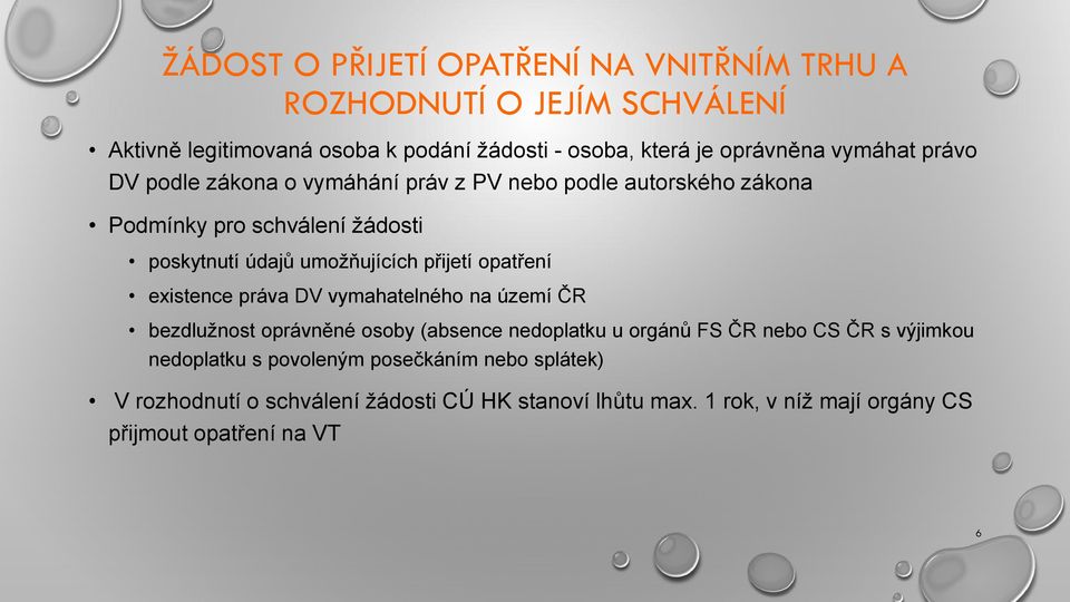 opatření existence práva DV vymahatelného na území ČR bezdlužnost oprávněné osoby (absence nedoplatku u orgánů FS ČR nebo CS ČR s výjimkou