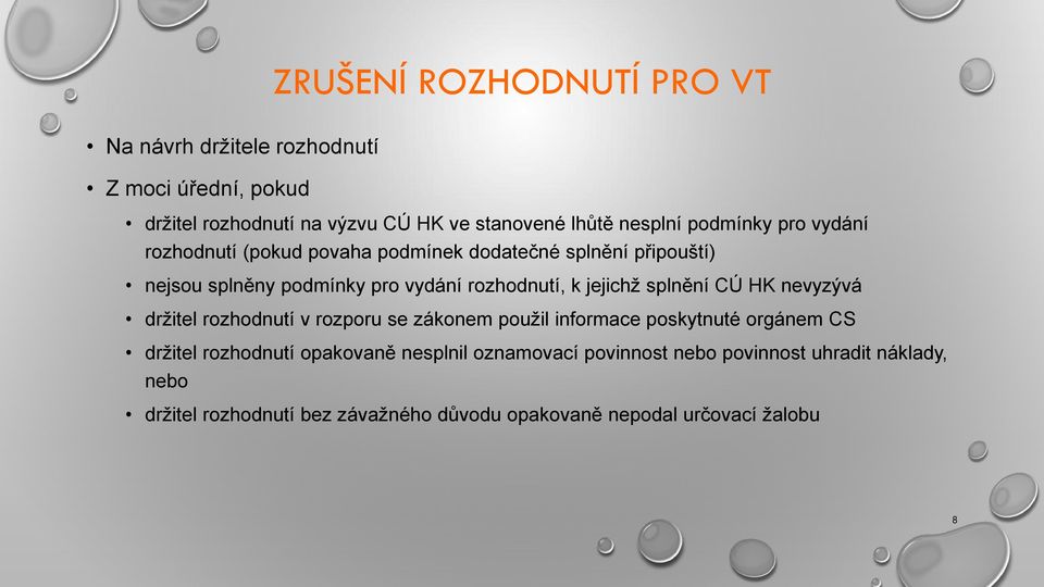 jejichž splnění CÚ HK nevyzývá držitel rozhodnutí v rozporu se zákonem použil informace poskytnuté orgánem CS držitel rozhodnutí