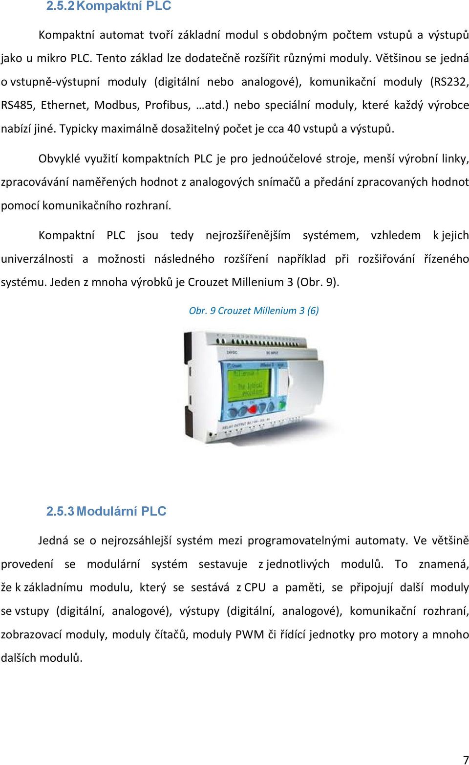 Typicky maximálně dosažitelný počet je cca 40 vstupů a výstupů.