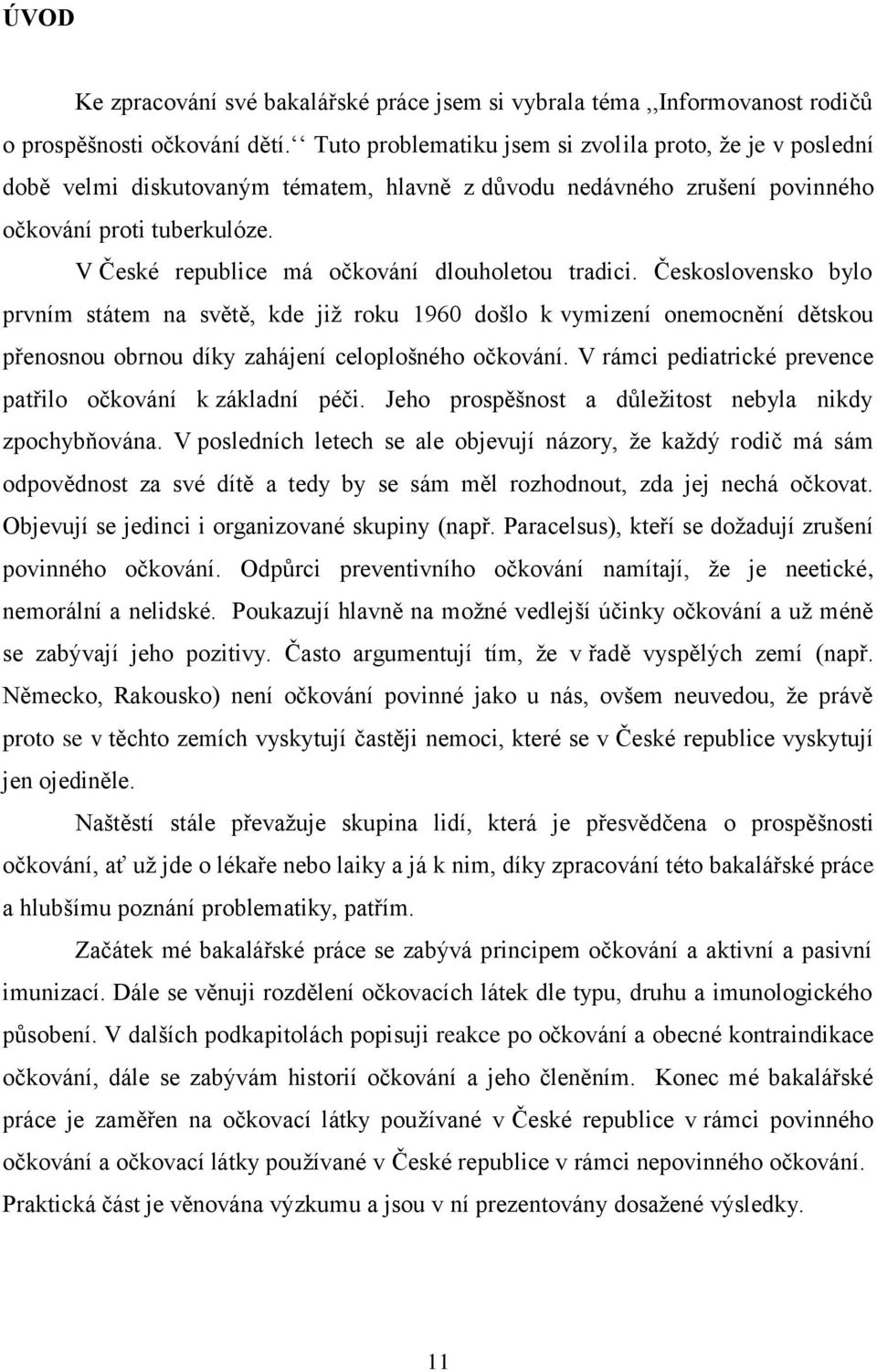 V České republice má očkování dlouholetou tradici.