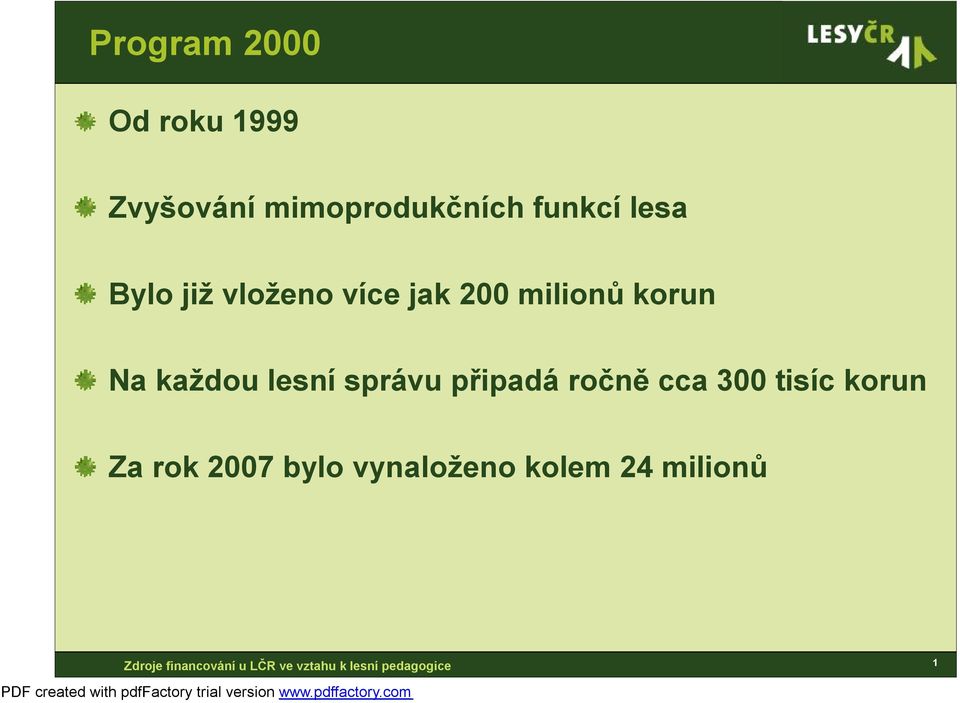 korun Na každou lesní správu připadá ročně cca 300