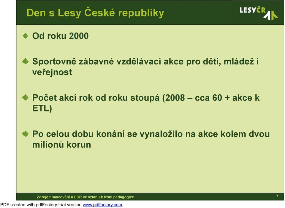 Počet akcí rok od roku stoupá (2008 cca 60 + akce k ETL)