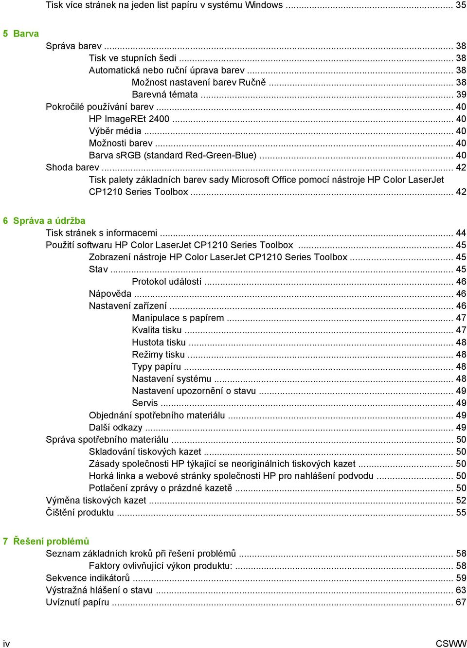 .. 42 Tisk palety základních barev sady Microsoft Office pomocí nástroje HP Color LaserJet CP1210 Series Toolbox... 42 6 Správa a údržba Tisk stránek s informacemi.