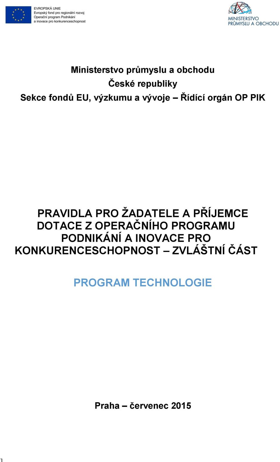 PŘÍJEMCE DOTACE Z OPERAČNÍHO PROGRAMU PODNIKÁNÍ A INOVACE PRO