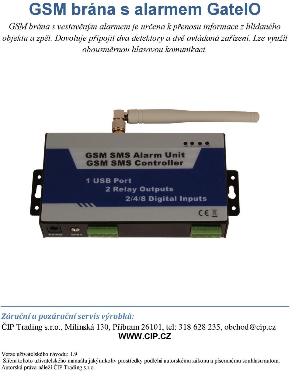 Záruční a pozáruční servis výrobků: ČIP Trading s.r.o., Milínská 130, Příbram 26101, tel: 318 628 235, obchod@cip.cz WWW.CIP.