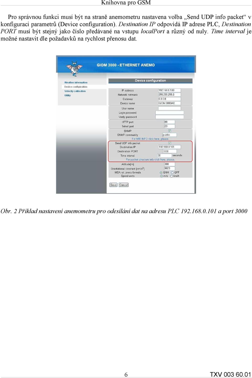 Destination IP odpovídá IP adrese PLC, Destination PORT musí být stejný jako číslo předávané na vstupu