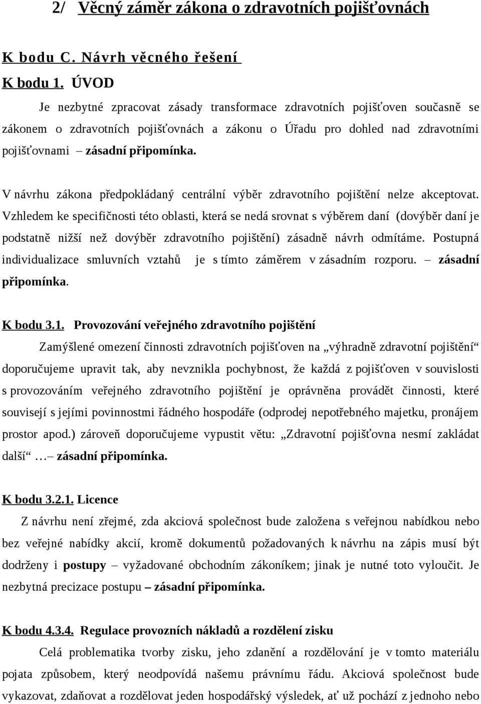 předpokládaný centrální výběr zdravotního pojištění nelze akceptovat.