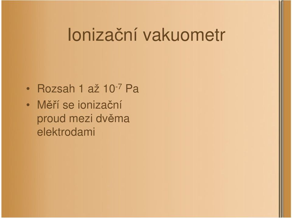 Měří se ionizační