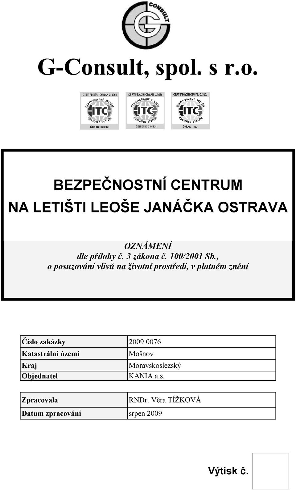 , o posuzování vlivů na životní prostředí, v platném znění Číslo zakázky