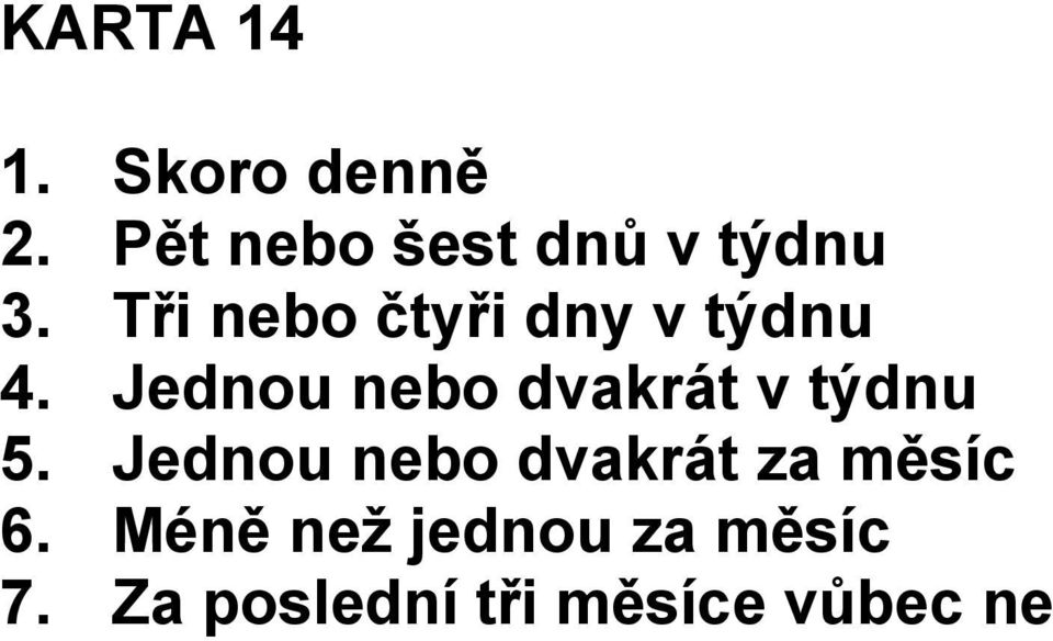 Tři nebo čtyři dny v týdnu 4.