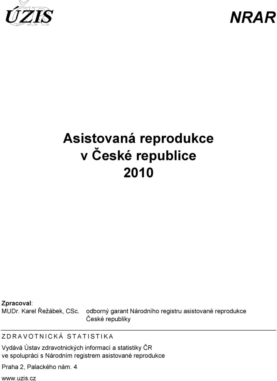 odborný garant Národního registru asistované reprodukce České republiky