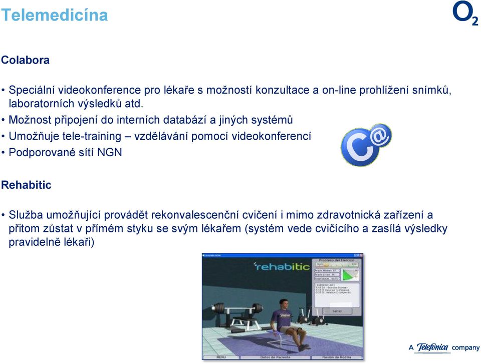 Možnost připojení do interních databází a jiných systémů Umožňuje tele-training vzdělávání pomocí videokonferencí