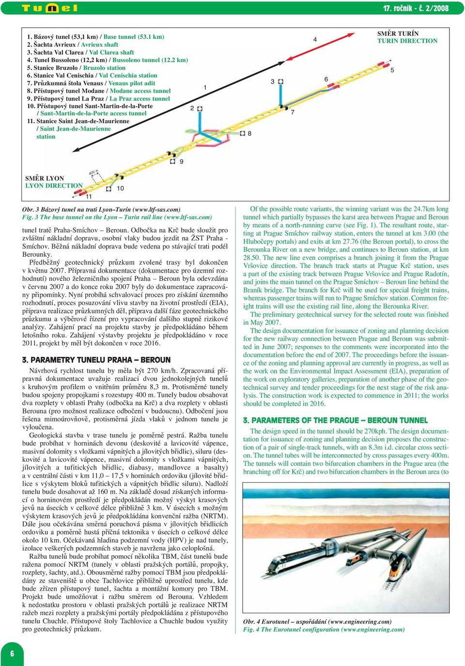 Přístupový tunel La Praz / La Praz access tunnel 10. Přístupový tunel Sant-Martin-de-la-Porte / Sant-Martin-de-la-Porte access tunnel 11.